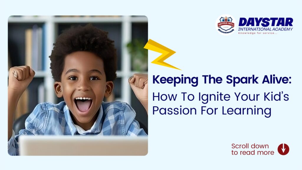 KEEPING THE SPARK ALIVE: HOW TO IGNITE PASSION FOR LEARNING.