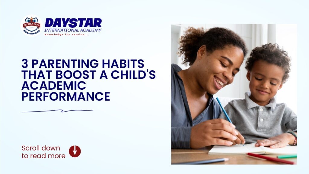 3 PARENTING HABITS THAT BOOST A CHILD’S ACADEMIC PERFORMANCE